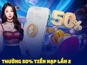 Tham Gia Nạp Lần 2 Tặng 50% Tại Nhà Cái XocDia88: Khám Phá Ngay!